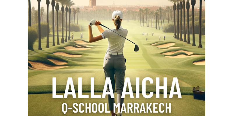 Les qualifications du Ladies European Tour 2023, Lalla Aicha Q-School, font escale à Marrakech